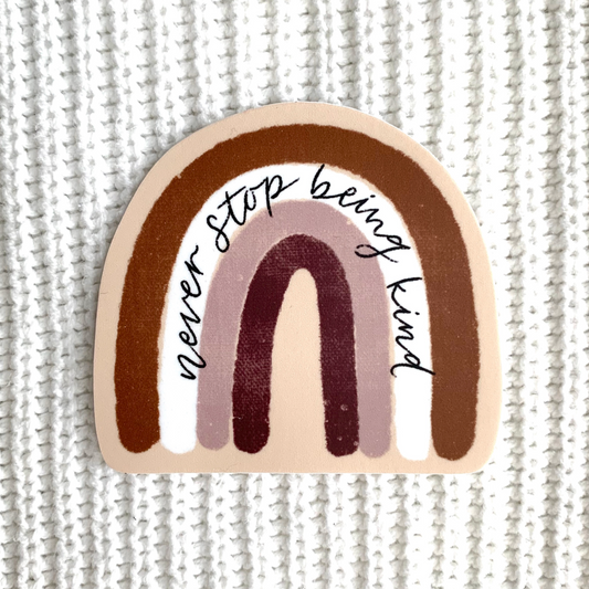 Never Stop Being Kind Rainbow Sticker